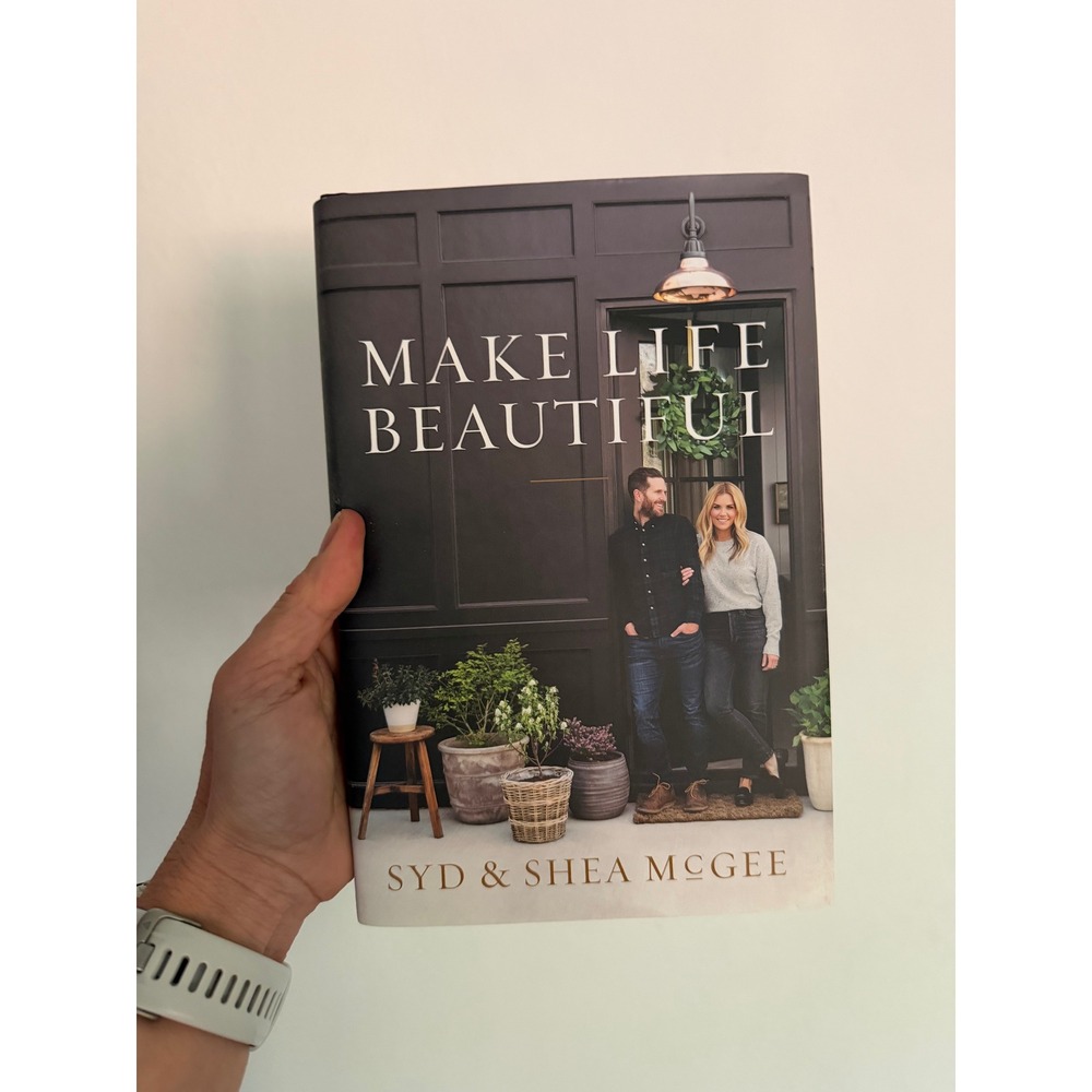 Make Life Beautiful Syd and Shea McGee Studio McGee Hardcover Memoir